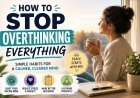 How to Stop Overthinking Everything?