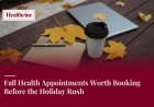 Fall Health Appointments Worth Booking Before the Holiday Rush