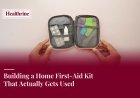 Building a Home First-Aid Kit That Actually Gets Used
