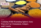 Cooking With Warming Spices: Easy Ways to Use Cinnamon, Ginger, and Cumin