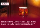 Sunrise Alarm Clocks: Can a Light-Based Wake-Up Make Dark Mornings Easier?