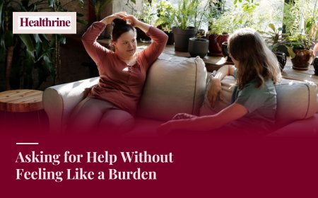 Asking for Help Without Feeling Like a Burden