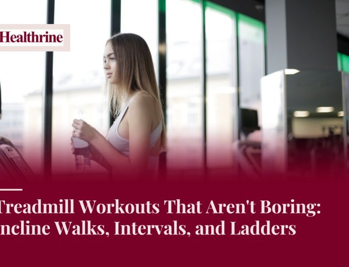 Treadmill Workouts That Aren't Boring: Incline Walks, Intervals, and Ladders
