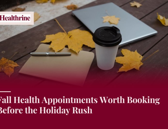 Fall Health Appointments Worth Booking Before the Holiday Rush