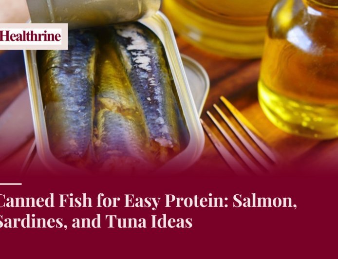 Canned Fish for Easy Protein: Salmon, Sardines, and Tuna Ideas