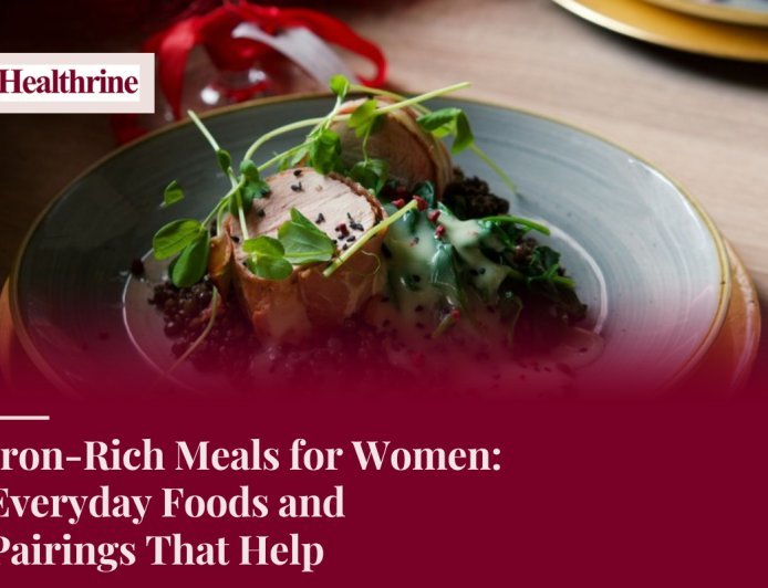 Iron-Rich Meals for Women: Everyday Foods and Pairings That Help