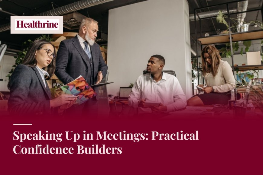 Speaking Up in Meetings: Practical Confidence Builders