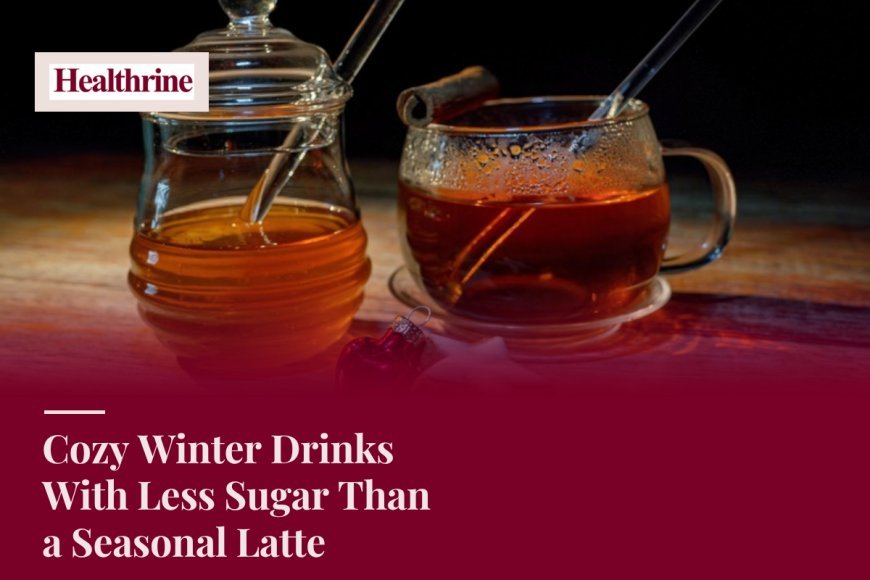 Cozy Winter Drinks With Less Sugar Than a Seasonal Latte